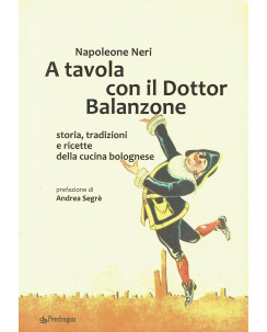 N.neri: a tavola con il Dottor Balanzone storia cucina ed.Pendragon NUOVO B07