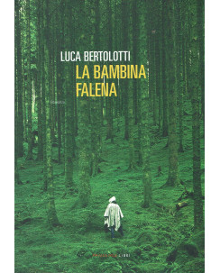 Luca Bertolotti:La bambina falena ed.Fandango NUOVO Sconto B24