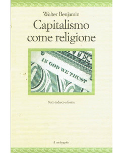 Walter Benjamin:Capitalismo come religione ed.Melangolo NUOVO Sconto B33