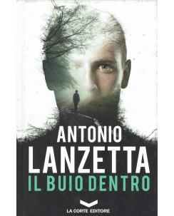 Antonio Lanzetta:Il buio dentro ed.La corte NUOVO Sconto B37