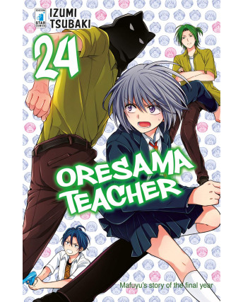 Oresama Teacher 24 di I.Tsubaki ed. Star Comics NUOVO 