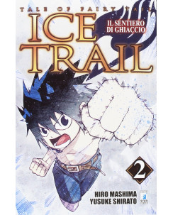 Ice Trail il sentiero di ghiaccio  2 di Hiro Mashima ed.Star Comics OFFERTA