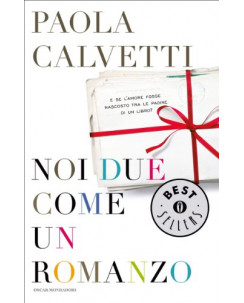Paola Calvetti : noi due come un romanzo ed.Mondadori Best Seller A06