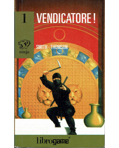 Smith Thomson:LIBROGAME serie Ninja  1 Vendicatore! 1ed.1995 A59 