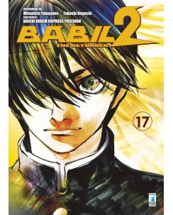 BABIL 2 the Returner 17 di Noguchi Yokoyama Ed.Star Comics NUOVO  