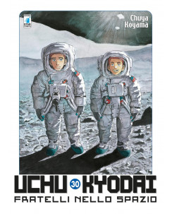 Uchu Kyodai Fratelli nello spazio n.30 di C. Koyama NUOVO ed. Star Comics