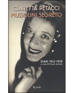 Claretta Petacci: Mussolini segreto ed. Rizzoli A79