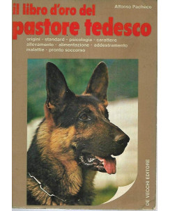 A. Pacheco: Il libro d'oro del pastore tedesco ed. De Vecchi 1988 A79