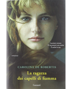 Carolina De Robertis: La ragazza dai capelli di fiamma ed. Garzanti A79