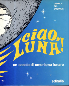 Ciao Luna! un secolo di umorismo lunare ed.Editalia illustrato vignette FF20