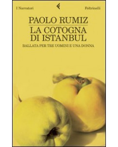 Paolo Rumiz: La cotogna di Istambul ed. Feltrinelli A97