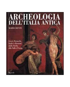 Mario Denti: archeologia Italia antica ed.Rizzoli FF20