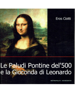 E.Ciotti: le Paludi Pontine del 500 e la Gioconda di Leonardo ed.Metropolis FF20