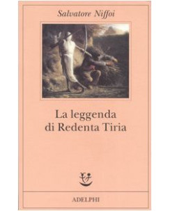 Salvatore Niffoi: La leggenda di Redenta Tiria ed. Adelphi A11