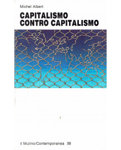 Michel Albert: capitalismo contro capitalismo ed.il Mulino A75