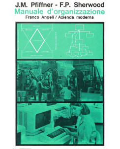 Pfiffner e Sherwood: manuale d'organizzazione ed.Franco Angeli A75