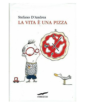 Stefano D'Andrea:la vita è una pizza ed.Corbaccio B01