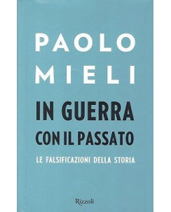 Paolo Mieli:guerra con il passato le falsificazioni della storia ed.Rizzoli A37