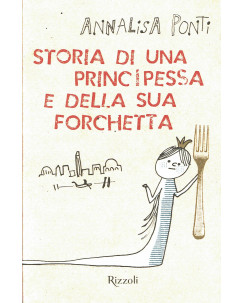 A.Ponti:storia una principessa e della sua forchetta RIZZOLI A03