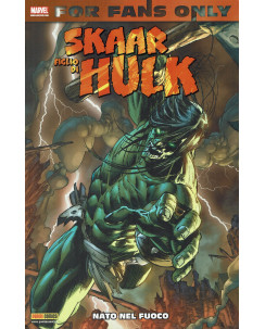 For Fans Only: Skaar-Figlio di Hulk: Nato nel fuoco ed.Panini NUOVO SU13