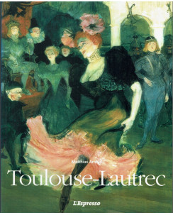 Matthias Arnold: Toulouse Lautrec ed.L'Espresso A67