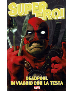 SUPEREROI IL MITO n.11 Deadpool In Viaggio Con La Testa ed. Panini FU08