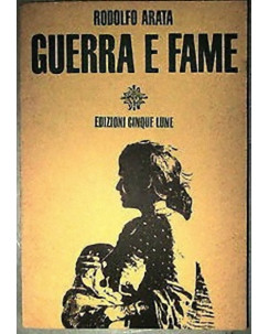 Rodolfo Arata: Guerra e Fame Ed. Cinque Lune A04