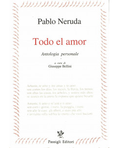 Pablo Neruda : todo el amor antologia personale ed.Passigli A12