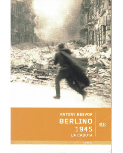 Antony Beevor: Berlino 1945 la caduta ed.Bur A05