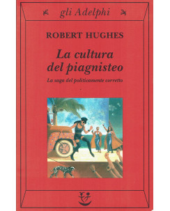 Robert Hughes: la cultura del piagnisteo ed.Adelphi A12
