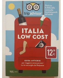 Italia Low Cost. Trip Advisor Guida Anticrisi NUOVO ed. BUR A58