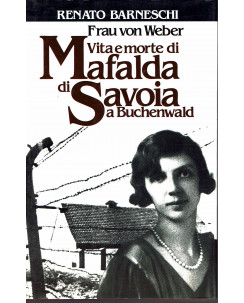 Renato Barneschi: Frau von Weber vita e morte di Mafalda di Savoia]ed. CDE A90