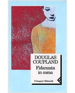 Douglas Coupland: Fidanzata in coma ed.Feltrinelli A20