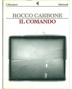 Rocco Carbone: il comando ed.Feltrinelli A20