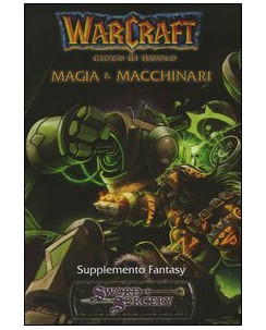 WARCRAFT magia e macchinari supplmento fantasy ed.Blizzard FU04