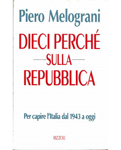 Piero Melograni : dieci perchÃ¨ sulla Repubblica Italia dal 1943 ed.Rizzoli A12