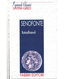 Classici Latini e Greci: Senofonte Anabasi ed.Fabbri A90