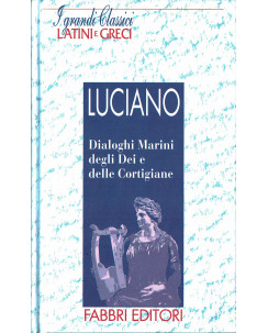 Classici Latini e Greci: Luciano dialoghi marini Dei e Cortigiane ed.Fabbri A90