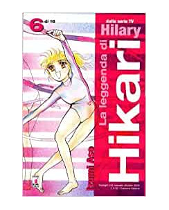 La Leggenda di Hikari n. 6 di Izumi Aso - Hilary 1a ed. Star Comics