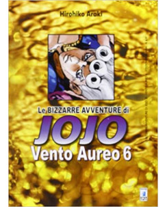 Le Bizzarre Avventure di Jojo Vento Aureo 6 di H.Araki ed.Star Comics