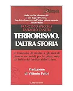 Feltri, Specchia, Canteri : terrorismo l'altra storia ed.Aliberti  A91