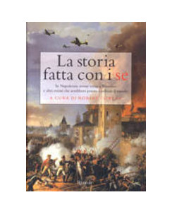 Robert Cowley: la storia fatta con i se Napoleone,Waterloo...ed.Rizzoli A91