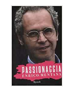 Enico Mentana : passionaccia ed.Rizzoli A81