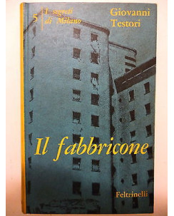 GIOVANNI TESTORI: I segreti di Milano 5 IL FABBRICONE II ed.FELTRINELLI 1961 A40