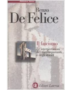 Renzo De Felice : il fascismo interpretazioni contemporanei ed.Laterza A91