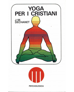 J.M.Dechanet: Yoga per cristiani ed. Paoline A02