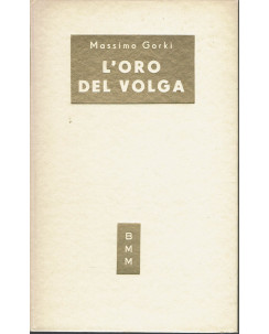 Massimo Gorki: L'oro del Volga ed. Mondadori A28