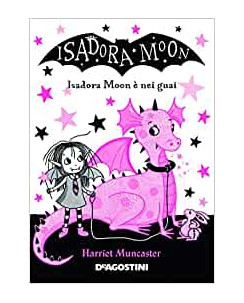 Harriet Muncaster: Isadora Moon guai in vista ed. DeA NUOVO B13