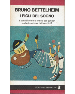 Bruno Bettelheim: I figli del sogno ed. Oscar Saggi Mondadori 1977 A20