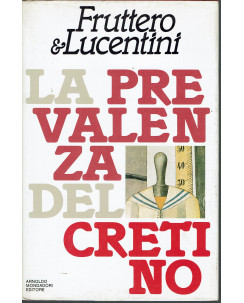 Fruttero & Lucentini: La prevalenza del cretino ed. A. Mondadori 1985 A34